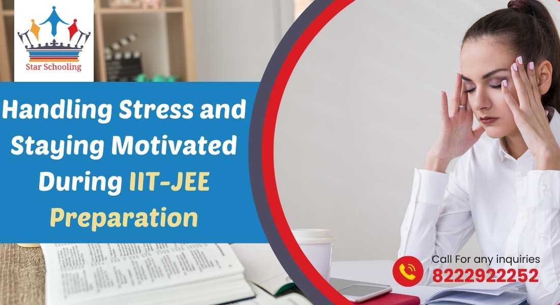 Handling Stress and Staying Motivated During IIT-JEE Preparation