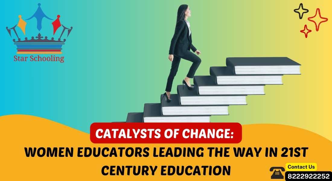 CATALYSTS OF CHANGE: WOMEN EDUCATORS LEADING THE WAY IN 21ST CENTURY EDUCATION